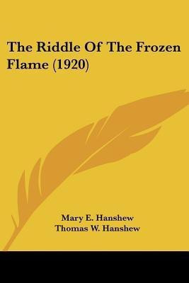 The Riddle Of The Frozen Flame (1920)(English, Paperback, Hanshew Mary E)