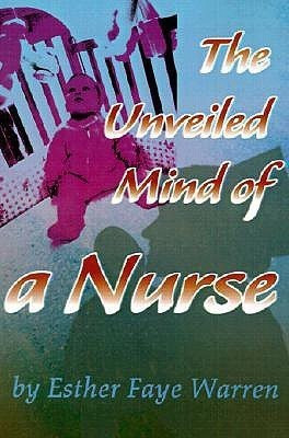 The Unveiled Mind of a Nurse(English, Paperback, Warren Esther Faye)