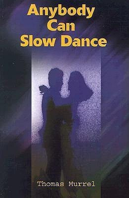 Anybody Can Slow Dance(English, Paperback, Murrel Thomas)