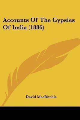 Accounts Of The Gypsies Of India (1886)(English, Paperback, Macritchie David)