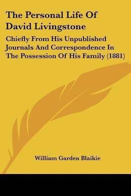 The Personal Life Of David Livingstone(English, Paperback, Blaikie William Garden)