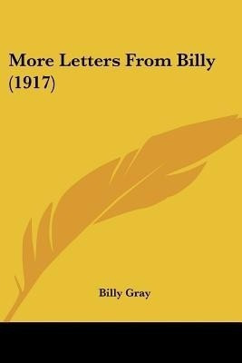 More Letters From Billy (1917)(English, Paperback, Gray Billy)