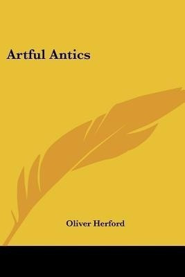 Artful Antics(English, Paperback, Herford Oliver)