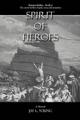 Spirit Of Heroes(English, Paperback, Young Jay L)