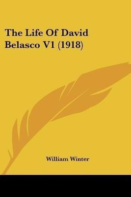 The Life Of David Belasco V1 (1918)(English, Paperback, Winter William)