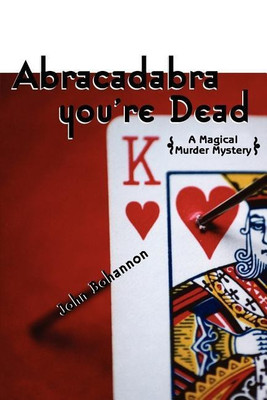 Abracadabra, You're Dead(English, Paperback, Bohannon John)