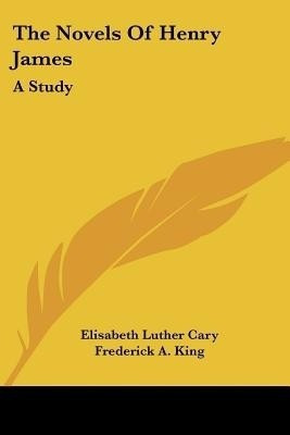 The Novels Of Henry James(English, Paperback, Cary Elisabeth Luther)