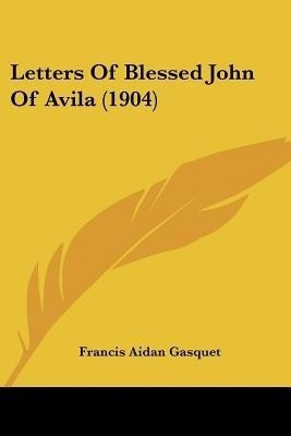 Letters Of Blessed John Of Avila (1904)(English, Paperback, unknown)