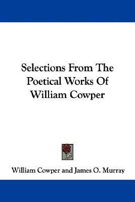 Selections From The Poetical Works Of William Cowper(English, Paperback, Cowper William)