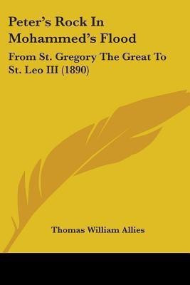 Peter's Rock In Mohammed's Flood(English, Paperback, Allies Thomas William)