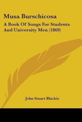 Musa Burschicosa(English, Paperback, Blackie John Stuart)