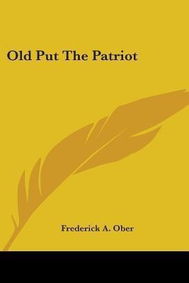 Old Put The Patriot(English, Paperback, Ober Frederick A)