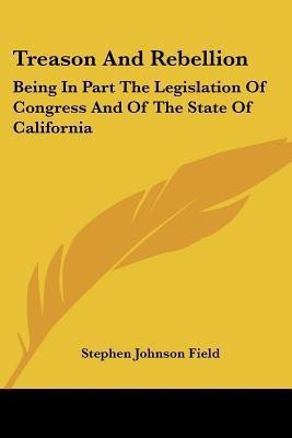 Treason And Rebellion(English, Paperback, Field Stephen Johnson)