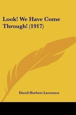 Look! We Have Come Through! (1917)(English, Paperback, Lawrence David Herbert)