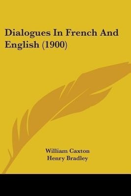 Dialogues In French And English (1900)(English, Paperback, Caxton William)