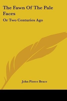 The Fawn Of The Pale Faces(English, Paperback, Brace John Pierce)
