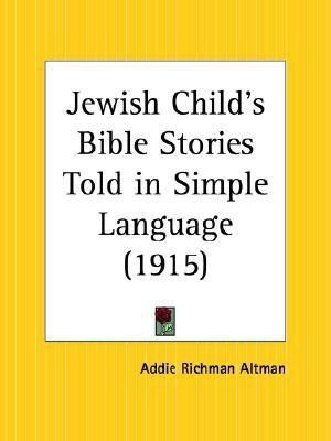 Jewish Child's Bible Stories Told in Simple Language (1915)(English, Paperback, Altman Addie Richman)
