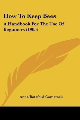 How To Keep Bees(English, Paperback, Comstock Anna Botsford)