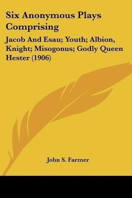 Six Anonymous Plays Comprising(English, Paperback, Farmer John Stephen)
