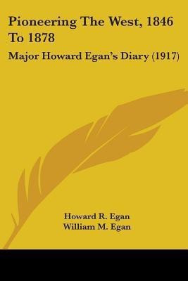 Pioneering The West, 1846 To 1878(English, Paperback, Egan Howard R)