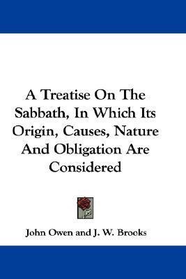 A Treatise On The Sabbath, In Which Its Origin, Causes, Nature And Obligation Are Considered(English, Paperback, Owen John)