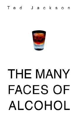 The Many Faces of Alcohol(English, Hardcover, Jackson Ted)