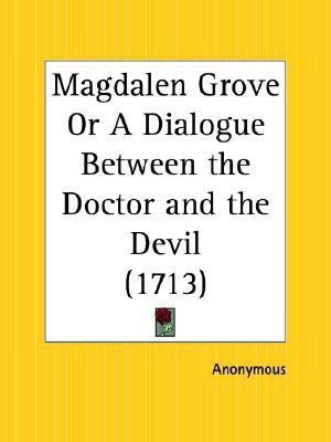 Magdalen Grove or A Dialogue between the Doctor and the Devil (1713)(English, Paperback, Anonymo)