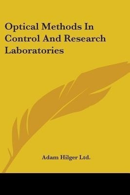 Optical Methods In Control And Research Laboratories(English, Paperback, Adam Hilger Ltd)
