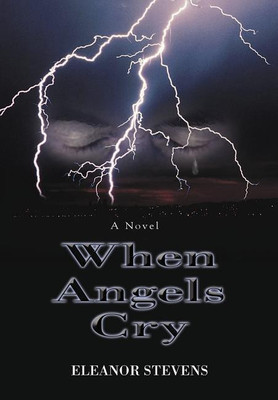 When Angels Cry(English, Hardcover, Stevens Eleanor)