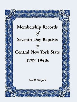 Membership Records of Seventh Baptists of Central New York State, 1797- 1940s(English, Paperback, Sanford Ilou M)