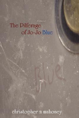The Pilferage of Joe-Joe Blue(English, Paperback, Mahoney Christopher M)
