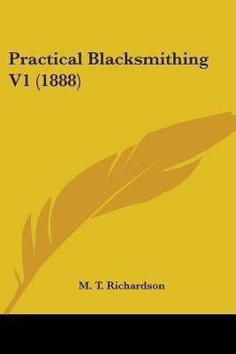Practical Blacksmithing V1 (1888)(English, Paperback, unknown)