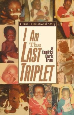 I Am The Last Triplet(English, Paperback, Brown Chaddrick Charlie)