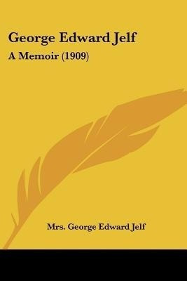 George Edward Jelf(English, Paperback, Jelf George Edward Mrs)