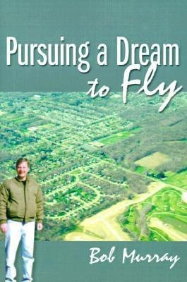 Pursuing a Dream to Fly(English, Paperback, Murray Bob)