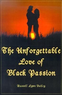 The Unforgettable Love of Black Passion(English, Paperback, Bailey Russell Lynn)