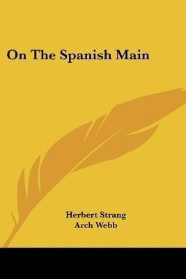 On The Spanish Main(English, Paperback, Strang Herbert)