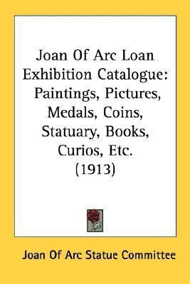 Joan Of Arc Loan Exhibition Catalogue(English, Paperback, Joan of Arc Statue Committee)