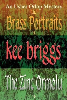 The Brass Portraits & the Zinc Ormolu(English, Paperback, Briggs Kee)