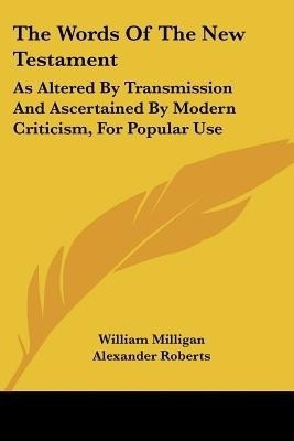The Words Of The New Testament(English, Paperback, Milligan William Reverend PhD)