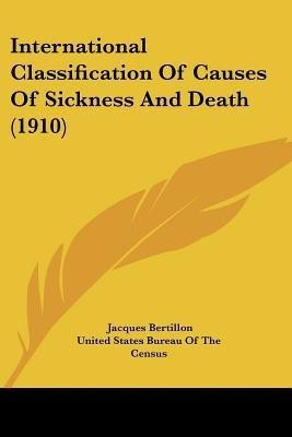 International Classification Of Causes Of Sickness And Death (1910)(English, Paperback, Bertillon Jacques)