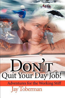Don't Quit Your Day Job(English, Paperback, Toberman Jay H)