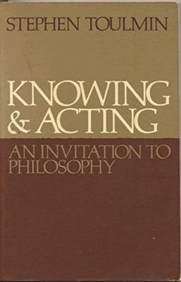 Knowing and Acting(English, Paperback, Toulmin Stephen E.)