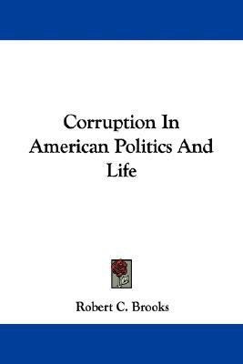 Corruption In American Politics And Life(English, Paperback, Brooks Robert C)