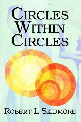 Circles Within Circles(English, Paperback, Skidmore Robert L)