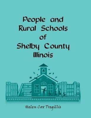 People and Rural Schools of Shelby County, Illinois(English, Paperback, Tregillis Helen Cox)
