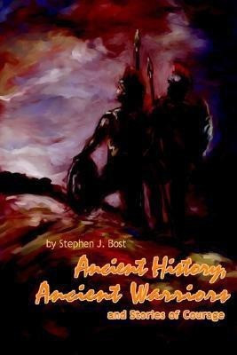 Ancient History, Ancient Warriors and Stories of Courage.(English, Paperback, Bost Stephen J)