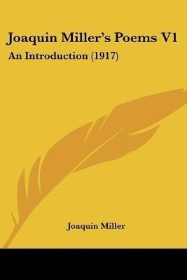 Joaquin Miller's Poems V1(English, Paperback, Miller Joaquin)