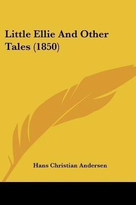 Little Ellie And Other Tales (1850)(English, Paperback, Andersen Hans Christian)