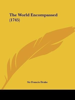The World Encompassed (1745)(English, Paperback, Sir Drake Francis)